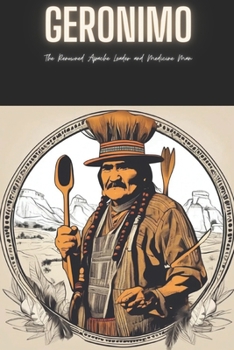 Paperback Geronimo: The Renowned Apache Leader and Medicine Man Book
