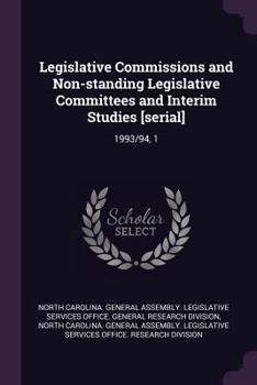 Paperback Legislative Commissions and Non-Standing Legislative Committees and Interim Studies [serial]: 1993/94, 1 Book