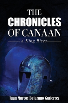 Paperback The Chronicles of Canaan: A King Rises Book