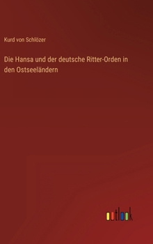 Hardcover Die Hansa und der deutsche Ritter-Orden in den Ostseeländern [German] Book
