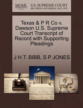 Paperback Texas & P R Co V. Dawson U.S. Supreme Court Transcript of Record with Supporting Pleadings Book