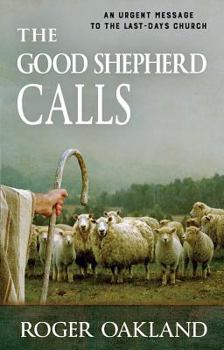 Paperback The Good Shepherd Calls: An Urgent Message to the Last-Days Church Book