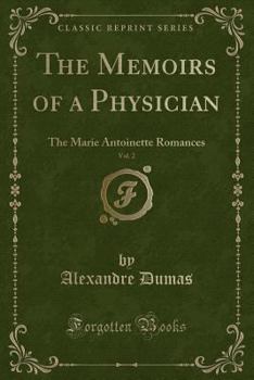 The Memoirs of a Physician, Vol. 2: The Marie Antoinette Romances (Classic Reprint)