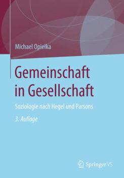 Hardcover Gemeinschaft in Gesellschaft: Soziologie Nach Hegel Und Parsons [German] Book