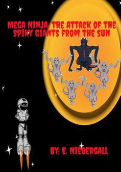 Paperback Mega Ninja: Attack of Spiky Giants from the Sun Book