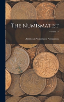 Hardcover The Numismatist; Volume 16 Book