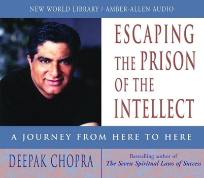 Escaping the Prison of the Intellect: A Journey from Here to Here