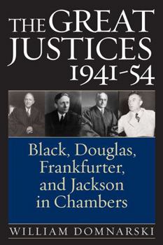 Hardcover The Great Justices, 1941-54: Black, Douglas, Frankfurter, and Jackson in Chambers Book