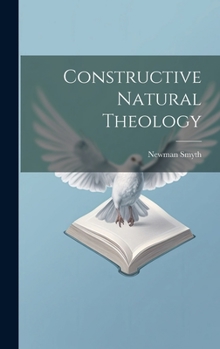 Hardcover Constructive Natural Theology Book