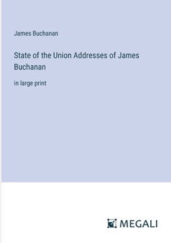 Paperback State of the Union Addresses of James Buchanan: in large print Book