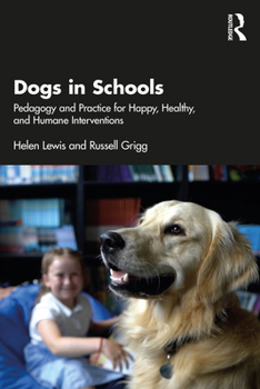 Paperback Dogs in Schools: Pedagogy and Practice for Happy, Healthy, and Humane Interventions Book