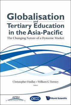 Hardcover Globalisation and Tertiary Education in the Asia-Pacific: The Changing Nature of a Dynamic Market Book