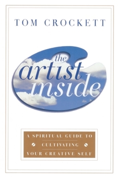 Paperback The Artist Inside: A Spiritual Guide to Cultivating Your Creative Self Book