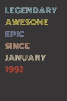 Legendary Awesome Epic Since January 1992 - Birthday Gift For 27 Year Old Men and Women Born in 1992: Blank Lined Retro Journal Notebook, Diary, Vintage Planner