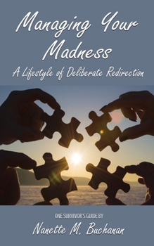 Paperback Managing Your Madness: A Lifestyle of Deliberate Redirection Book