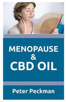 Paperback Menopause and CBD Oil: All You Need to Know about How CBD Oil Can Cure Menopause in Women Book