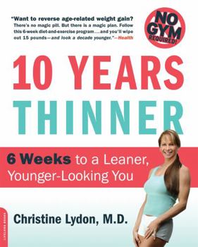 Paperback Ten Years Thinner: 6 Weeks to a Leaner, Younger-Looking You! No Gym Required! Book