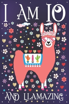 Paperback I am 10 and Llamazing: A Happy 10th Birthday Journal for Girls - Cute Llama Notebook for 10 Year Old Girl or Daughter with Story Space - Anni Book