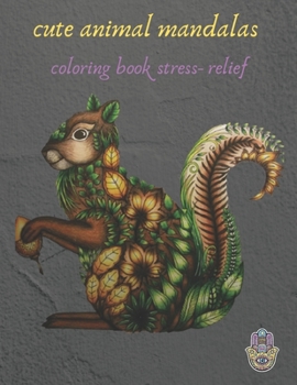 Paperback cute animal mandalas coloring book stress- relief: Coloring Book For Adults Stress Relieving Designs, mandala coloring book for adults with Lions, Ele Book