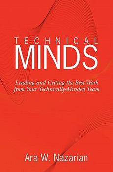 Paperback Technical Minds: Leading and Getting the Best Work from Your Technically-Minded Team Book