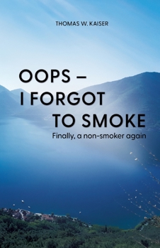 Paperback Oops - I forgot to smoke: Finally, a non-smoker again Book