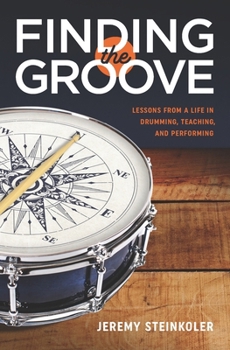 Paperback Finding the Groove: Lessons from a Life in Drumming, Teaching, and Performing Book