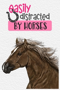 Easily Distracted By Horses: Horse Journal and Notebook for Girls and Women - Gifts for Horse Lovers - Use for Notes, Journaling or as a Diary - 120 Blank Lined Pages - Softcover