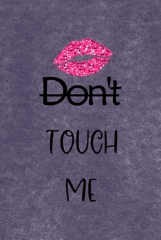Don't Touch Me: All Purpose 6x9 Blank Lined Notebook Journal Way Better Than A Card Trendy Unique Gift Purple Velvet Sugar Baby
