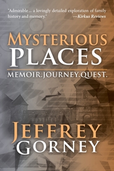 Paperback Mysterious Places: Memoir. Journey. Quest. Book