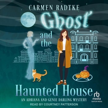 Ghost and the Haunted House: An Adriana and Genie Darling Mystery