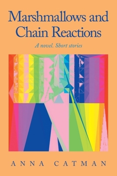 Paperback Marshmallows and Chain Reactions: A novel. Short stories Book