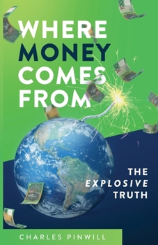 Paperback Where Money Comes From: The Explosive Truth Book