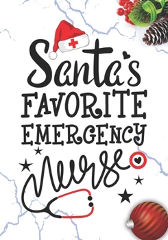 Santa's Favorite Emergency Nurse: Blank Lined Journal Notebook for Emergency room Nurses RN, NP Future Nurse Practitioner, Retired nurse, and ER nursing Student Christmas Gift