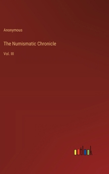 Hardcover The Numismatic Chronicle: Vol. III Book