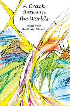 Paperback A Crack Between the Worlds: Poems from the White Island Book