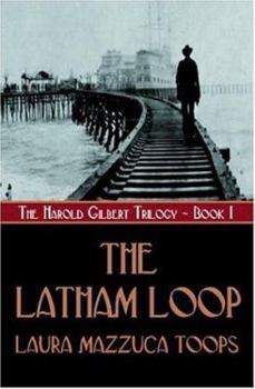 Paperback The Latham Loop: The Harold Gilbert Trilogy, Book I Book