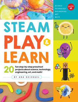 Paperback Steam Play & Learn: 20 Fun Step-By-Step Preschool Projects about Science, Technology, Engineering, Art, and Math! Book