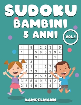 Sudoku Bambini 5 Anni: 200 Sudoku per bambini dai 5 anni - con soluzioni Vol 1