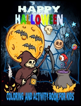 Happy Halloween coloring And Activity Book For Kids: 50 + Halloween Coloring Pages for Boys and Girls: Ages 6, 7, 8, 9, 10, 11, and 12 Years Old. ... & Many More!(Halloween Books for Kids)