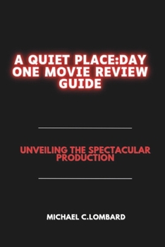 Paperback A Quiet Place: Day One Movie Review Guide: Unveiling the Spectacular Production Book