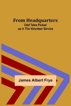 Paperback From Headquarters: Odd Tales Picked up in the Volunteer Service Book