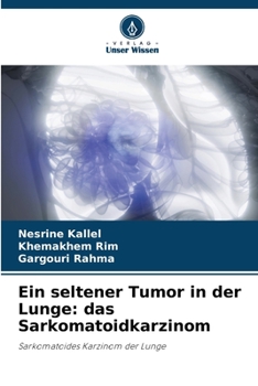 Paperback Ein seltener Tumor in der Lunge: das Sarkomatoidkarzinom [German] Book