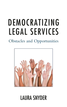 Paperback Democratizing Legal Services: Obstacles and Opportunities Book