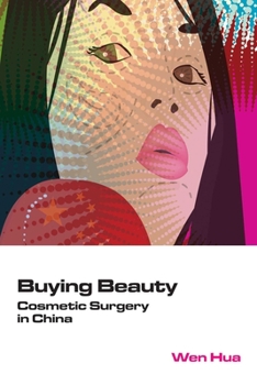 Hardcover Buying Beauty: Cosmetic Surgery in China Book