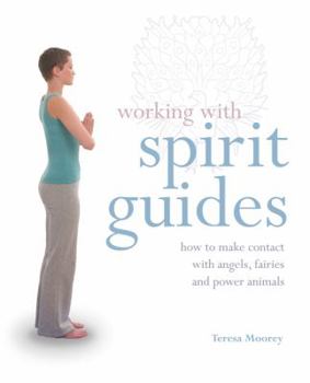 Paperback Working with Spirit Guides: How to Make Contact with Angels, Fairies and Power Animals Book