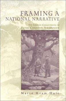 Hardcover Framing a National Narrative: The Legend Collections of Peter Christen Asbjornsen Book