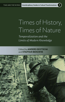 Paperback Times of History, Times of Nature: Temporalization and the Limits of Modern Knowledge Book