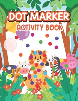 Paperback Dot Marker Activity Book: Forest Animal: A Dot Markers Coloring Book for Toddlers, Animal Gift Ideas for Preschools And Kindergarteners Book