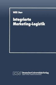 Paperback Integrierte Marketing-Logistik: Auftragsabwicklung ALS Element Der Marketing-Logistischen Strukturplanung [German] Book
