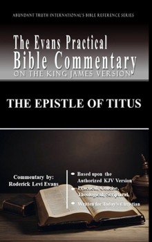 The Epistle of Titus: The Evans Practical Bible Commentary (Abundant Truth International's Bible Reference)